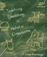 Teaching Decoding in Holistic Classrooms 0023322306 Book Cover