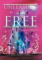 Unleashed and Free: Poetry in Motion 1469144174 Book Cover