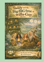 Taddy and the Big-BIG tree of Willa-Guy: (Book 2 of 4 in the Willa-Guy Series) 1764622243 Book Cover
