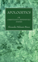 Apologetics; or, Christianity Defensively Stated 1017742952 Book Cover