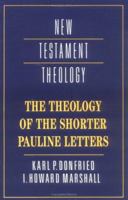 The Theology of the Shorter Pauline Letters (New Testament Theology) 052136731X Book Cover