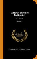Memoirs of Prince Metternich: 1773[-1835], Volume 1 - Primary Source Edition 1016038003 Book Cover