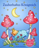 Zauberhaftes Königreich: Ein Ausmalbuch für Erwachsene zum Träumen und Entspannen. (German Edition) 1697660916 Book Cover