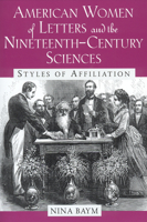 American Women of Letters and the Nineteenth-Century Sciences: Styles of Affiliation 0813529859 Book Cover