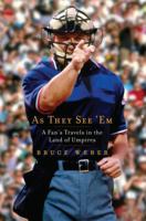 As They See 'Em: A Fan's Travels in the Land of Umpires 0743294130 Book Cover