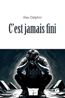 C'est jamais fini (French Edition) 2754769927 Book Cover