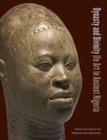 Dynasty and Divinity: Ife Art in Ancient Nigeria 0945802536 Book Cover