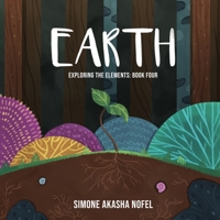 Earth: Exploring the Elements: Book Four 1957327103 Book Cover