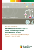 Atividade leishmanicida de duas plantas típicas do Nordeste do Brasil: Plantas, Leishmanioses e a Biotecnologia Aplicada à Área da Saúde 6202037644 Book Cover