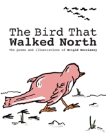 The Bird That Walked North 1953497519 Book Cover
