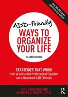 ADD-Friendly Ways to Organize Your Life 1583913580 Book Cover