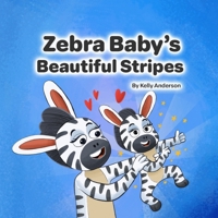 Zebra Baby's Beautiful Stripes (Zebra Baby Emotional Learning) B0H6KRTQQF Book Cover