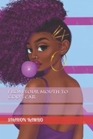 FROM YOUR MOUTH TO GOD'S EAR B0BFHS6BHR Book Cover