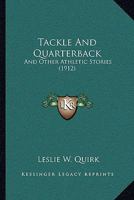 Tackle And Quarterback: And Other Athletic Stories 1145716350 Book Cover