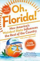 Oh, Florida!: How America's Weirdest State Influences the Rest of the Country 1250143640 Book Cover
