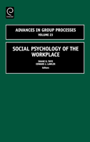Social Psychology of the Workplace, Volume 23 (Advances in Group Processes) 0762313307 Book Cover
