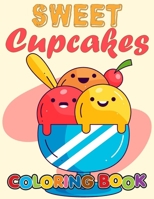 Sweet Cupcakes Coloring Book: Fun And Easy Coloring Book of Cute Sweet Cupcakes for Toddler Girls, Boys, Kids. B0CVVQ6QBH Book Cover