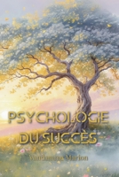 Psychologie du succès, penser et agir comme un gagnant: "Les secrets des personnes qui réussissent: adoptez le bon état d'esprit, maîtrisez vos habitu B0F2YL2JN6 Book Cover