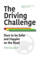 The Driving Challenge: Dare to Be Safer and Happier on the Road -- 20th Anniversary Edition B091F8RMD2 Book Cover