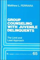 Group Counseling with Juvenile Delinquents: The Limit and Lead Approach 0803938853 Book Cover