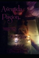 Avertada pasion, Libro Dos: "Trubution" De: MARIA La primera Dama, B08GDKG9XR Book Cover