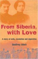 From Siberia With Love: A Story of Exile, Revolution And Cigarettes 0413774597 Book Cover