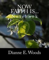 Now Faith Is... 1478342633 Book Cover