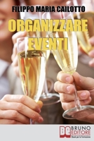Organizzare eventi: Segreti e Strategie per Gestire il Marketing di Eventi Culturali e di Spettacolo 8861744117 Book Cover