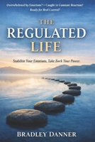 The Regulated Life: How Emotional Stability Creates Real Control B0GJS9X833 Book Cover