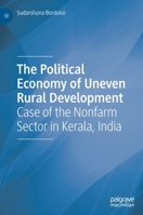 The Political Economy of Uneven Rural Development : Case of the Nonfarm Sector in Kerala, India 9811545022 Book Cover