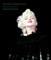 But That's Another Story: A Photographic Retrospective of Milton H. Greene 1576874540 Book Cover
