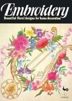 Embroidery: Beautiful Floral Designs for Home Decoration 0870404539 Book Cover