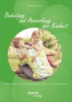 Bedeutung Und Auswirkung Der Kindheit: Entwicklungs- Und Bindungsprozesse, Risiko- Und Schutzfaktoren 3954254247 Book Cover