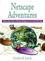 Netscape Adventures: Step-By-Step Guide to Netscape Navigator and the World Wide Web 013255092X Book Cover
