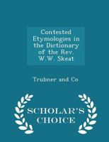 Contested Etymologies in the Dictionary of the Rev. W. W. Skeat 1018079920 Book Cover