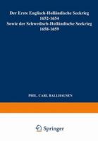 Der Erste Englisch-Hollandische Seekrieg 1652 1654: Sowie Der Schwedisch-Hollandische Seekrieg 1658 1659 9401764409 Book Cover