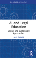 AI and Legal Education: Ethical and Sustainable Approaches (Routledge Research in the Law of Emerging Technologies) 1032994274 Book Cover