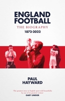 England Football: The Biography 147118434X Book Cover