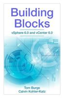 Building Blocks: Vsphere 6.0 and Vcenter 6.0 1535585811 Book Cover