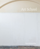 Paul Winstanley: Art School 1905464789 Book Cover