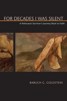 For Decades I Was Silent: A Holocaust Survivor's Journey Back to Faith (Judaic Studies Series) 0817316191 Book Cover