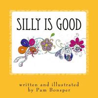 Silly is Good 1542664284 Book Cover