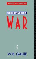 Understanding War: An Essay on the Nuclear Age (Points of Conflict) 0415056403 Book Cover