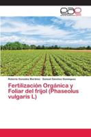 Fertilización Orgánica y Foliar del frijol (Phaseolus vulgaris L) 6202128895 Book Cover