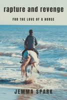 Rapture and Revenge: For the Love of a Horse 1720092990 Book Cover