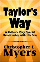 Taylor's Way: A Father's Very Special Relationship with His Son 1448921708 Book Cover