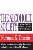 The Alcoholic Society: Addiction and Recovery of the Self 1560006692 Book Cover