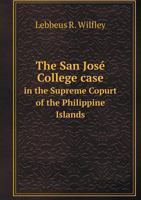 The San José College case in the Supreme Copurt of the Philippine Islands 1178301524 Book Cover