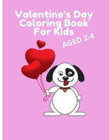 Valentine's Day Coloring Book For Kids Aged 2-4 B08Y5KRQP8 Book Cover