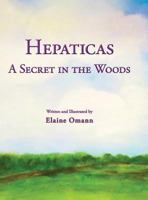 Hepaticas: A Secret in the Woods 0999260227 Book Cover